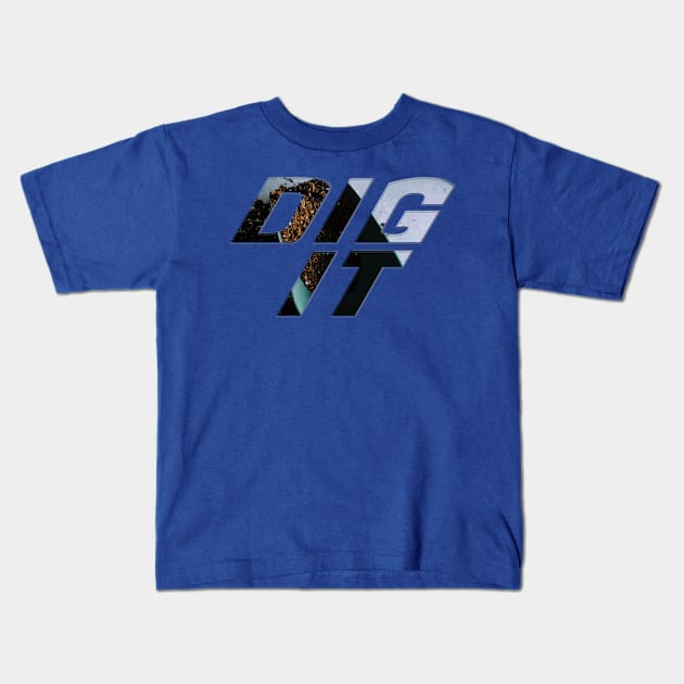 Dig It Kids T-Shirt by afternoontees